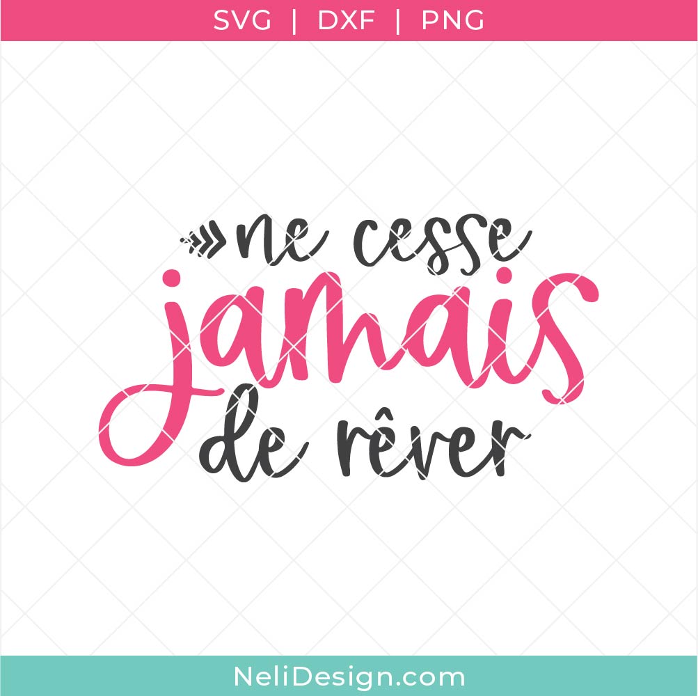 Image du Fichier SVG de la citation inspirante en français "Ne cesse jamais de rêver" pour réaliser des projets Cricut