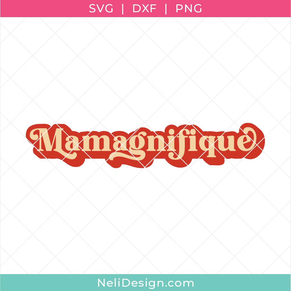 mage du fichier de découpe SVG en français de style rétro pour la fête des Mères et indiqué "Mamagnifique" un jeu de mot pour dire qu'une maman est magnifique