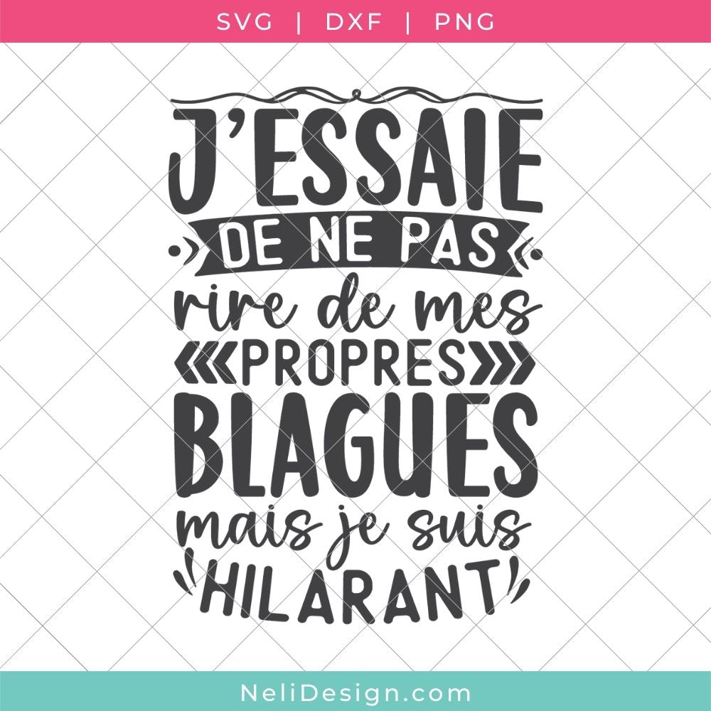 Image du fichier SVG de la citation drôle en français pour votre Cricut : J'essaie de ne pas rire de mes propres blagues mais je suis hilarant
