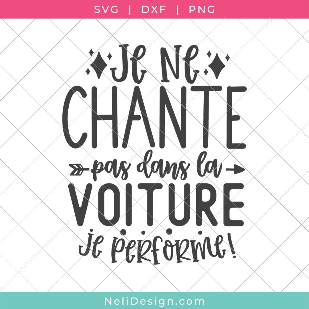 Image du fichier SVG de la citation drôle en français pour votre Cricut : Je ne chante pas dans la voiture, je performe