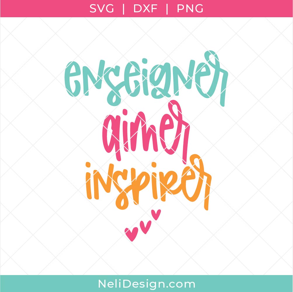 Image du Fichier SVG écrit "enseigner aimer inspirer" à utiliser avec votre Cricut pour cadeaux pour enseignants