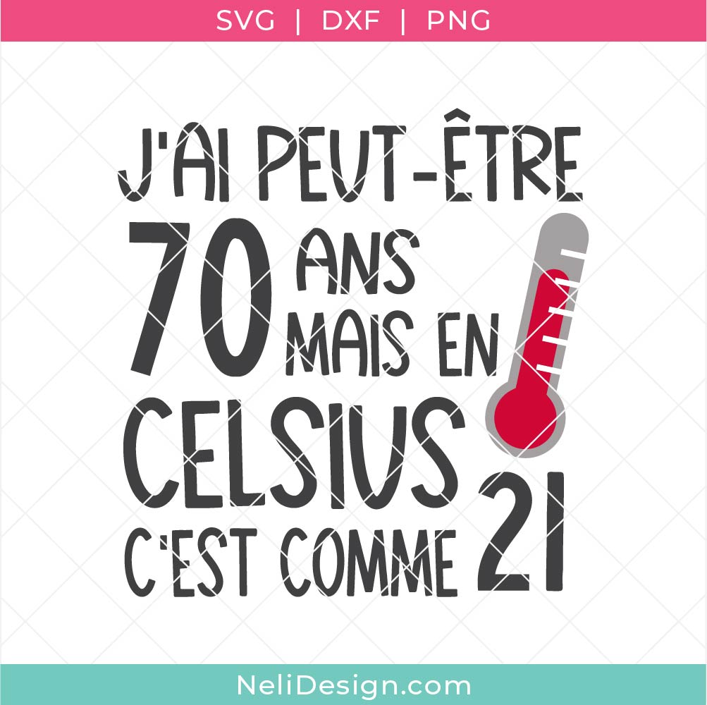 Image du fichier SVG humoristique en français J'ai peut-être 70 ans mais en Celsius c'est comme 21