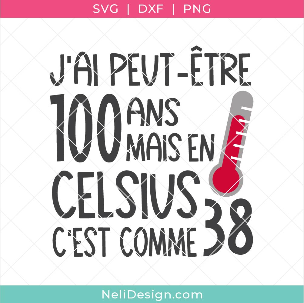 Image du fichier SVG humoristique en français J'ai peut-être 100 ans mais en Celsius c'est comme 38