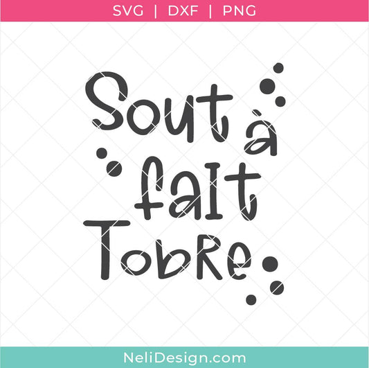 Image illustrant le fichier de découpe SVG en français sur le vin "Sout à fait tobre" pour utiliser avec votre Cricut