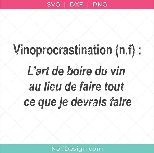 Image illustrant le fichier de découpe SVG en français donnant la définition du mot inventé "Vinoprocrastination" pour utiliser avec votre Cricut
