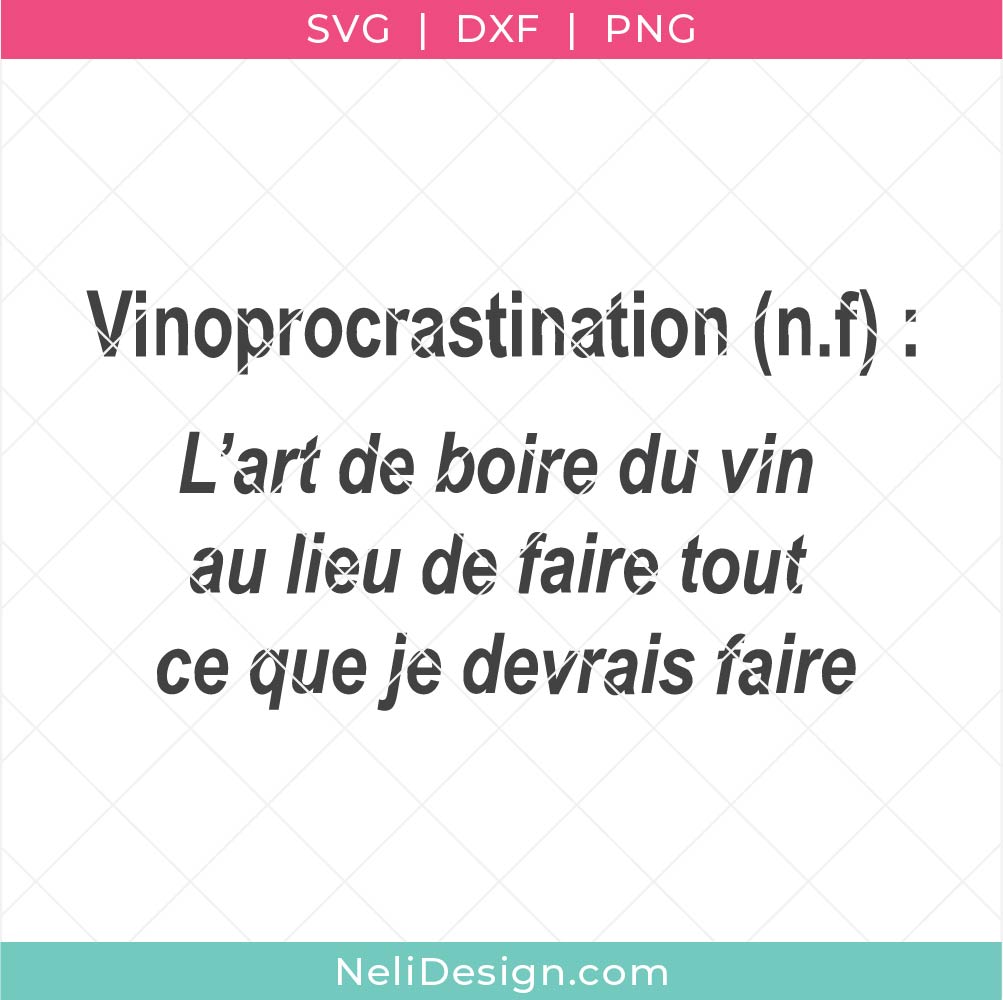 Image illustrant le fichier de découpe SVG en français donnant la définition du mot inventé "Vinoprocrastination" pour utiliser avec votre Cricut
