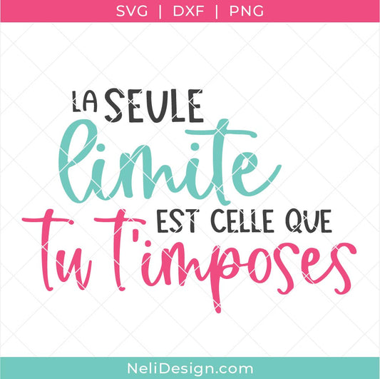 Image du Fichier SVG de la citation inspirante en français "La seule limite est celle que tu t'imposes" pour réaliser des projets Cricut