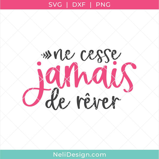 Image du Fichier SVG de la citation inspirante en français "Ne cesse jamais de rêver" pour réaliser des projets Cricut