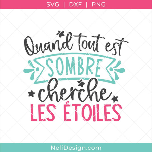 Image du Fichier SVG de la citation inspirante en français "Quand tout est sombre, cherche les étoiles" pour réaliser des projets Cricut