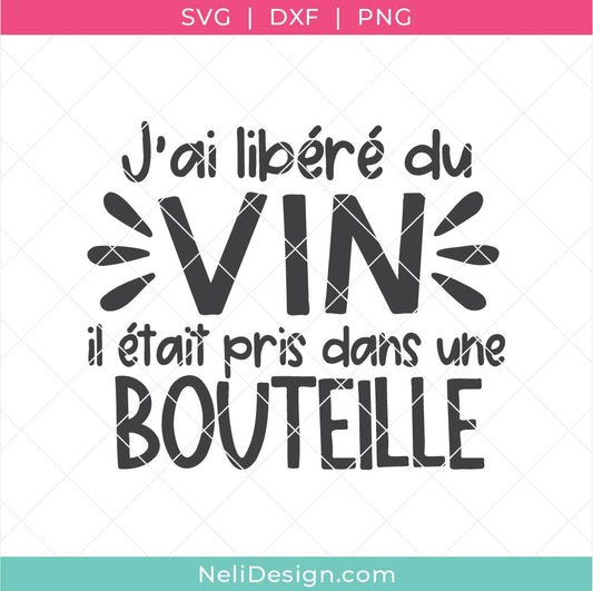 Image illustrant le fichier de découpe SVG en français sur le vin "J'ai libéré du vin il était pris dans une bouteille" pour utiliser avec votre Cricut 