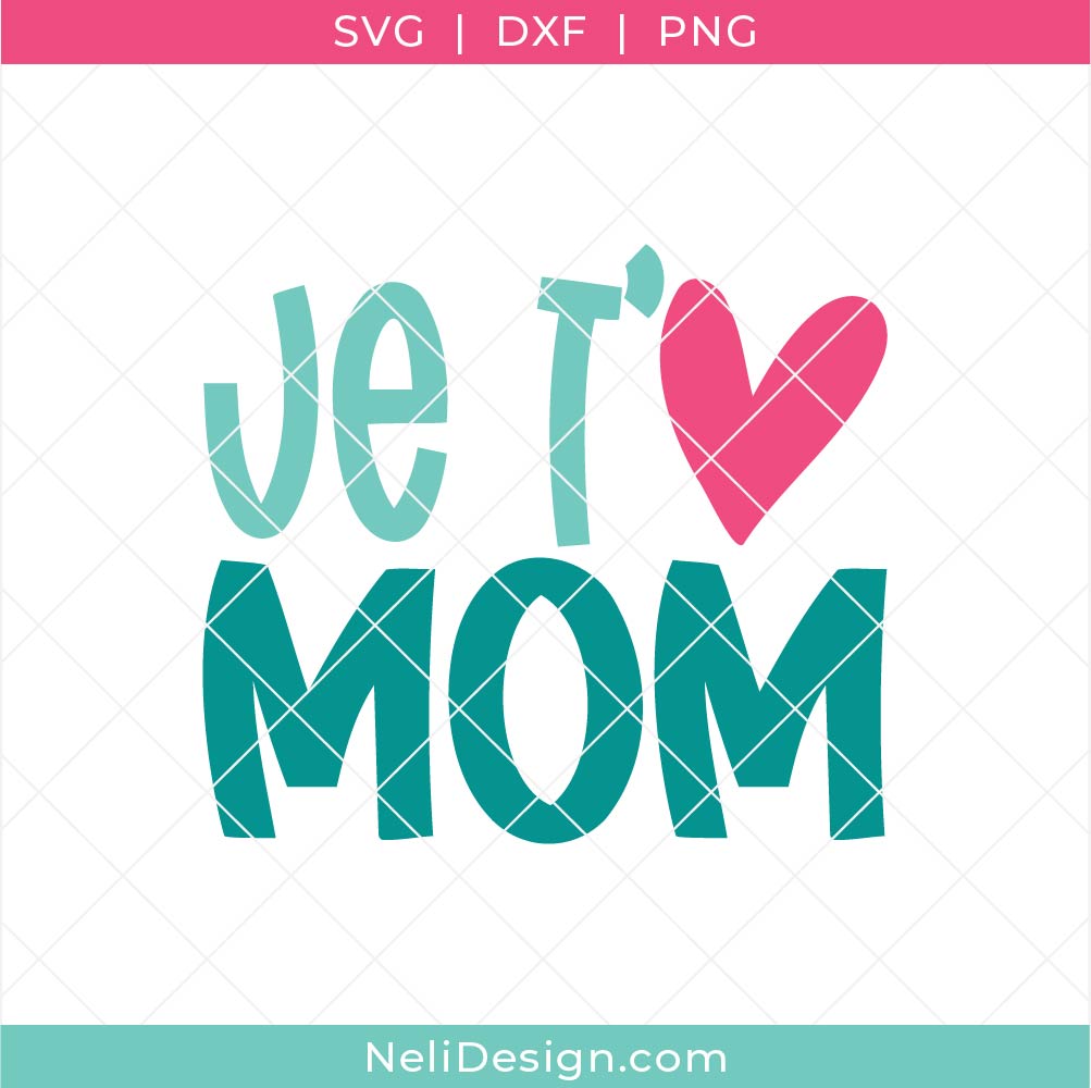 Image du fichier SVG en français pour la fête des Mères je t'aime mom 
