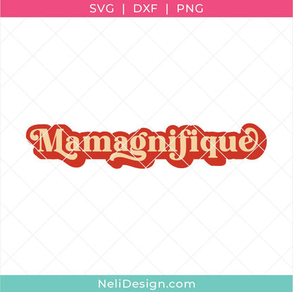 mage du fichier de découpe SVG en français de style rétro pour la fête des Mères et indiqué  "Mamagnifique" un jeu de mot pour dire qu'une maman est magnifique
