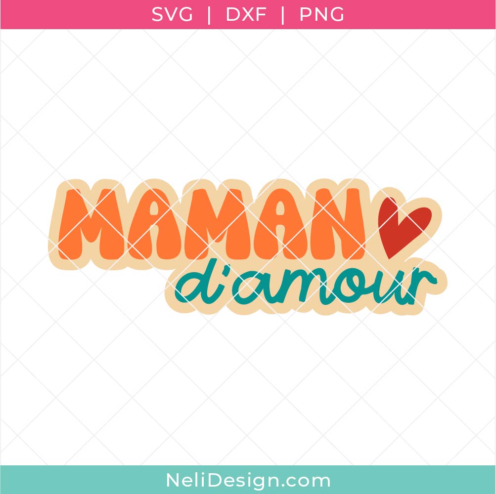 mage du fichier de découpe SVG en français de style rétro idéal pour la fête des Mères et indiqué Maman d'amour
