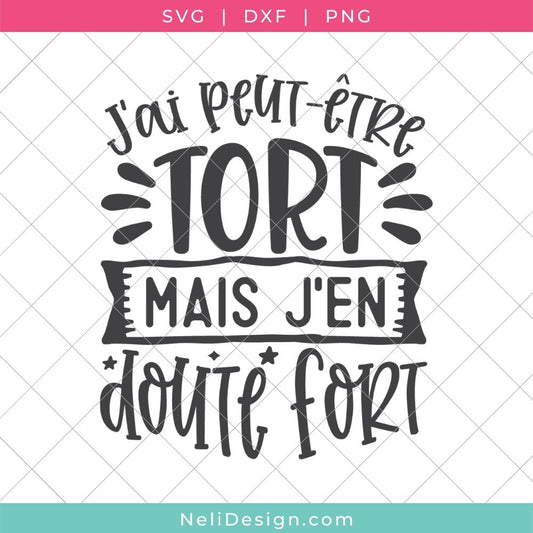 Image du fichier SVG de la citation drôle en français pour votre Cricut : J'ai peut-être tort, mais j'en doute fort.