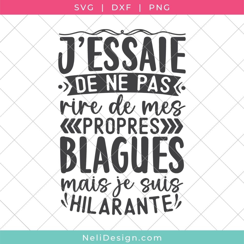 Image du fichier SVG de la citation drôle en français pour votre Cricut : J'essaie de ne pas rire de mes propres blagues mais je suis hilarante