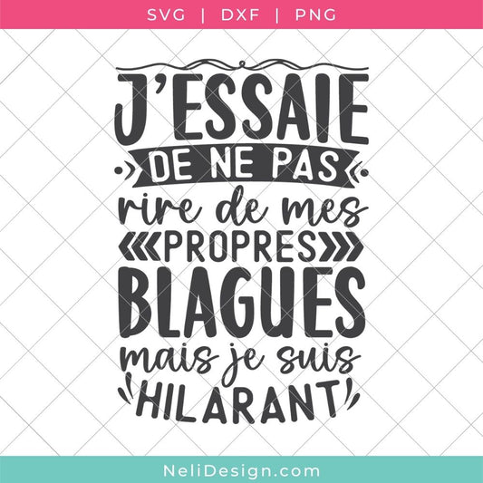 Image du fichier SVG de la citation drôle en français pour votre Cricut : J'essaie de ne pas rire de mes propres blagues mais je suis hilarant