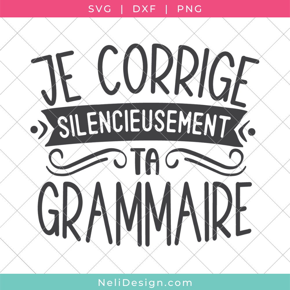 Image du fichier SVG de la citation drôle en français pour votre Cricut : Je corrige silencieusement ta grammaire