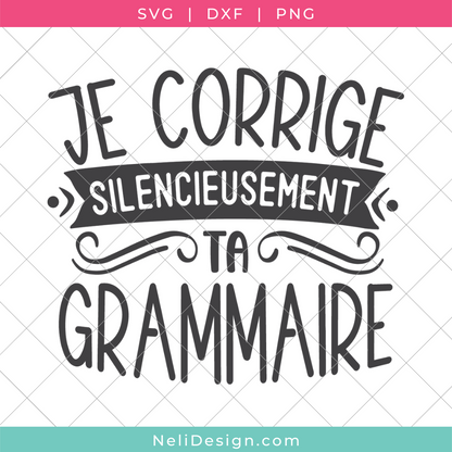 Image du fichier SVG de la citation drôle en français pour votre Cricut : Je corrige silencieusement ta grammaire