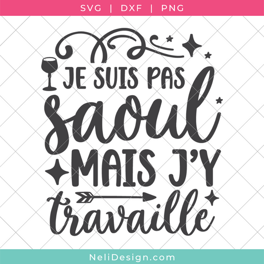 Image du fichier SVG de la citation drôle en français pour votre Cricut : Je suis pas saoul, mais j'y travaille