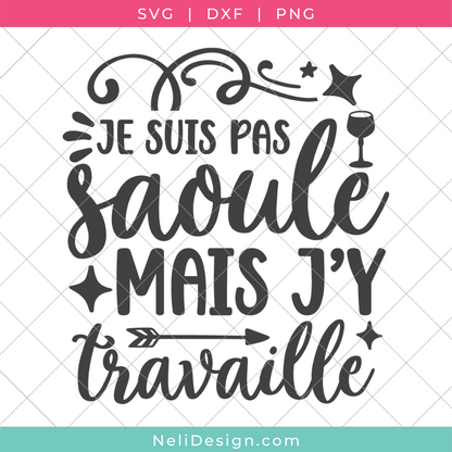 Image du fichier SVG de la citation drôle en français pour votre Cricut : Je ne suis pas saoule, mais j'y travaille