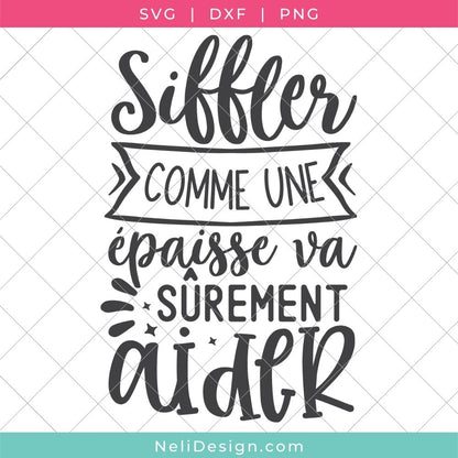 Image du fichier SVG de la citation drôle en français pour votre Cricut : Siffler comme une épaisse va sûrement aider