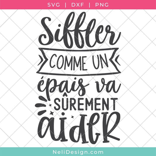 Image du fichier SVG de la citation drôle en français pour votre Cricut : Siffler comme un épais va sûrement aider