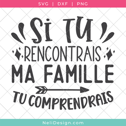 Image du fichier SVG de la citation drôle en français pour votre Cricut : Si tu rencontrais ma famille, tu comprendrais